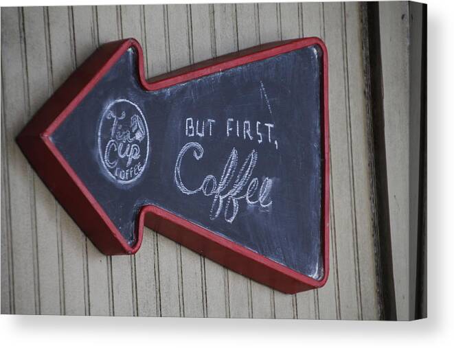 Valerie Collins Canvas Print featuring the photograph But First Coffee Tin Cup Sign by Valerie Collins