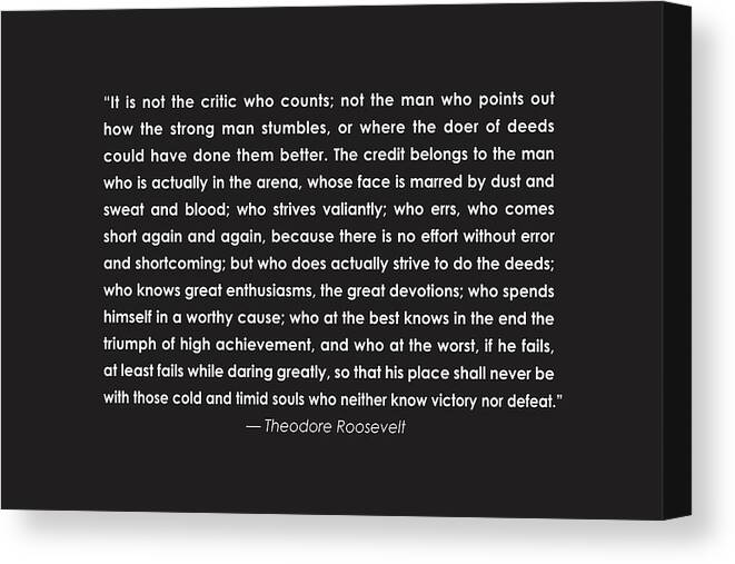 Teddy Roosevelt Quote Canvas Print featuring the drawing It is not the critic who counts by Greg Joens