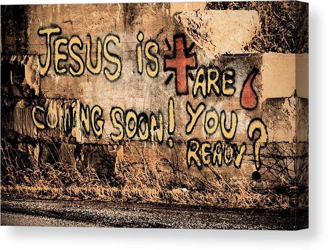 Jesus Canvas Print featuring the photograph Jesus is coming soon by David Arment