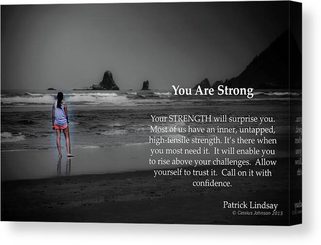 Strength Canvas Print featuring the photograph You Are Strong by Cassius Johnson