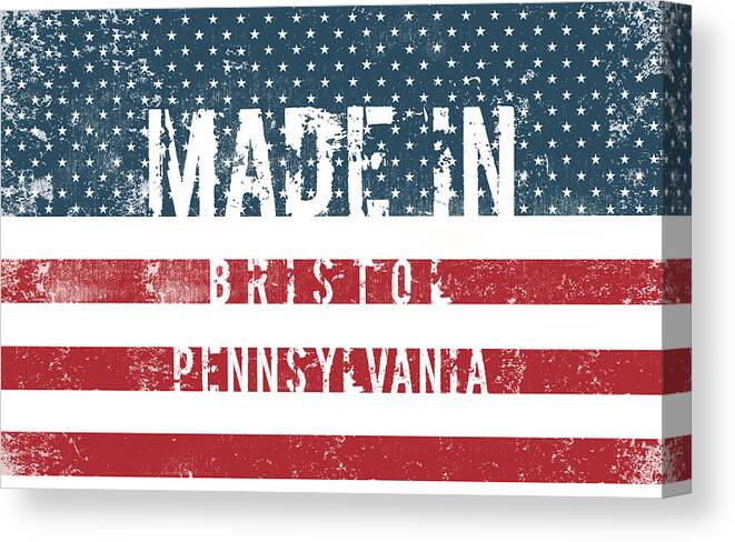 Bristol Canvas Print featuring the digital art Made in Bristol, Pennsylvania #1 by Tinto Designs