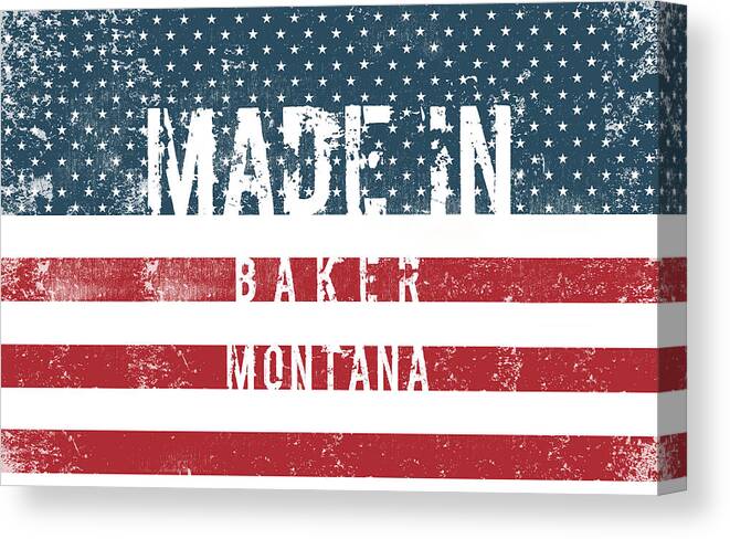 Baker Canvas Print featuring the digital art Made in Baker, Montana #Baker #Montana by TintoDesigns