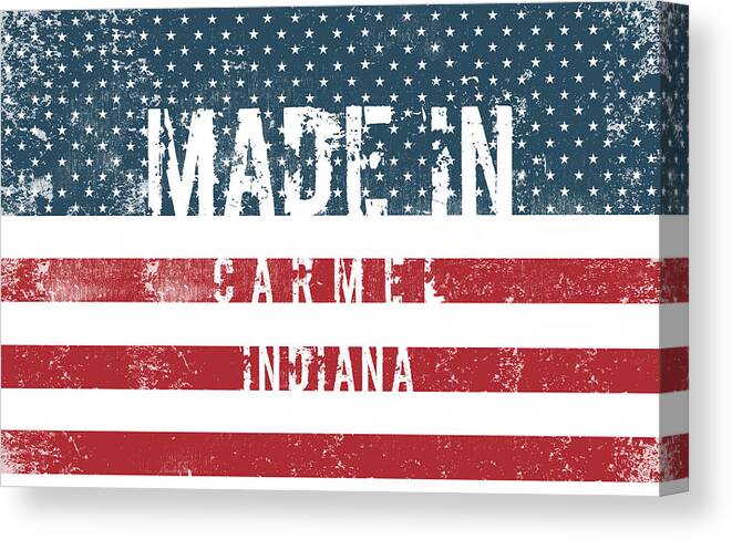Carmel Canvas Print featuring the digital art Made in Carmel, Indiana #Carmel #Indiana by TintoDesigns