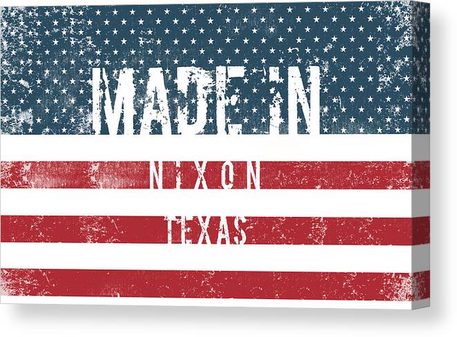 Nixon Canvas Print featuring the digital art Made in Nixon, Texas #Nixon #Texas by TintoDesigns