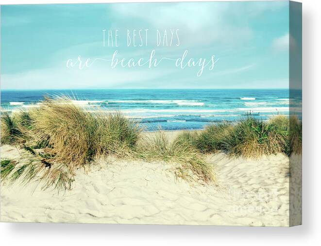 Beach Canvas Print featuring the photograph The best days are beach days by Sylvia Cook