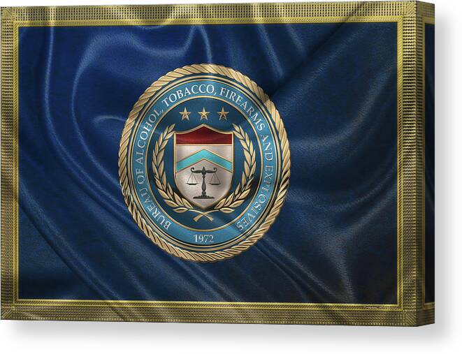  ‘law Enforcement Insignia & Heraldry’ Collection By Serge Averbukh Canvas Print featuring the digital art The Bureau of Alcohol, Tobacco, Firearms and Explosives - A T F Seal over Flag by Serge Averbukh