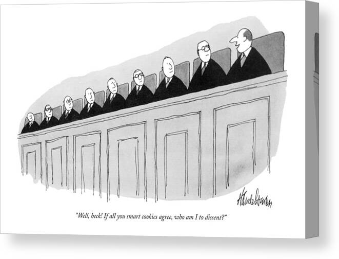 Dissent Canvas Print featuring the drawing Well, Heck If All You Smart Cookies Agree, Who Am I by J. B. Handelsman