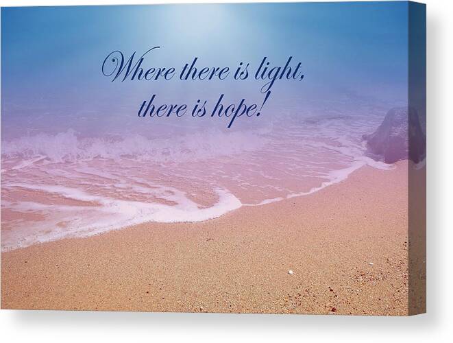 Light Canvas Print featuring the mixed media Where There Is Light There Is Hope by Johanna Hurmerinta