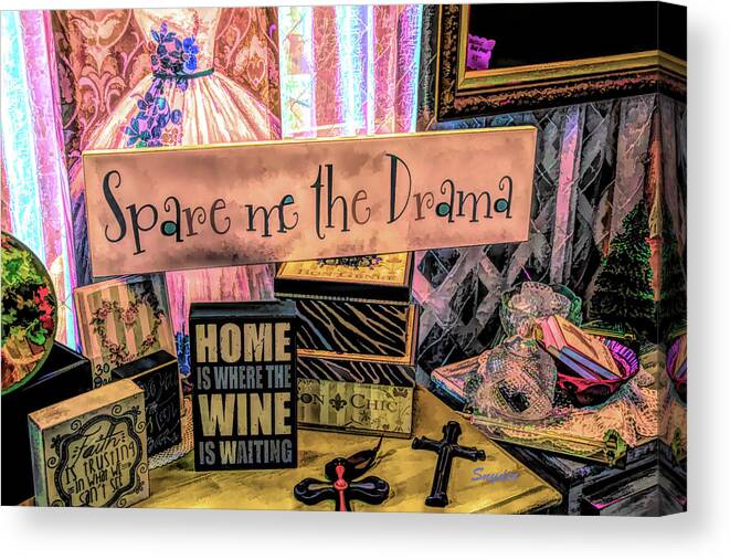 Wine Art Canvas Print featuring the photograph Spare Me The Drama Home Is Where The Wine Is #1 by Barbara Snyder