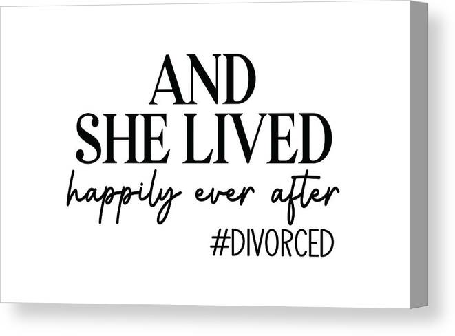 Sarcastic Canvas Print featuring the digital art And She Lived Happily Ever After by Sambel Pedes