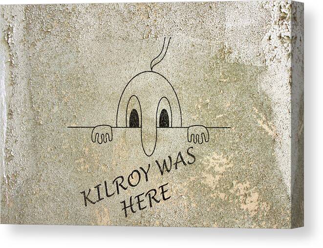 Kilroy Was Here Canvas Print featuring the photograph Kilroy was here on grunge concrete wall by Karen Foley