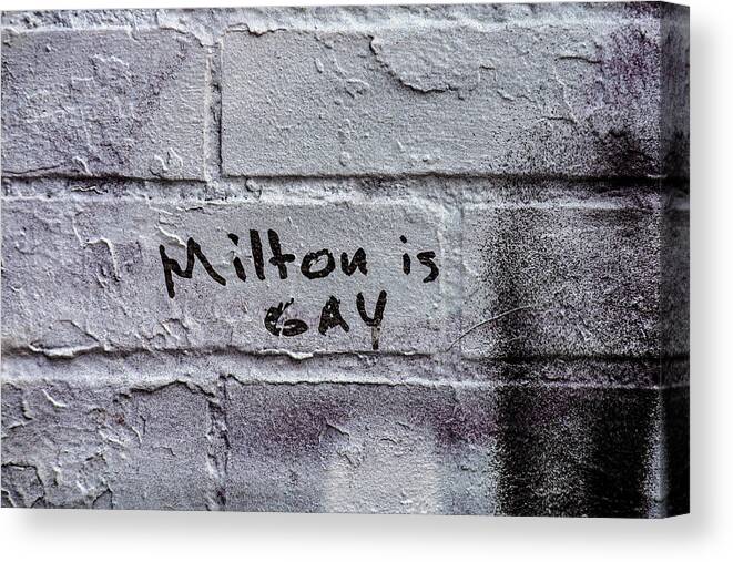 Graffiti. Homophobic Graffiti Canvas Print featuring the photograph Milton is Gay by Robert Ullmann
