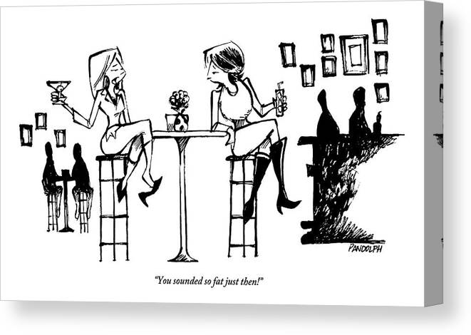 Fat Canvas Print featuring the drawing Two Women Drink Cocktails At A High Table by Corey Pandolph
