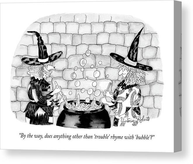 119992 
(one Witch Talking To Another At Bubbling Cauldron.) Word Play Halloween Vro Victoria Roberts Canvas Print featuring the drawing By The Way, Does Anything Other Than 'trouble' by Victoria Roberts