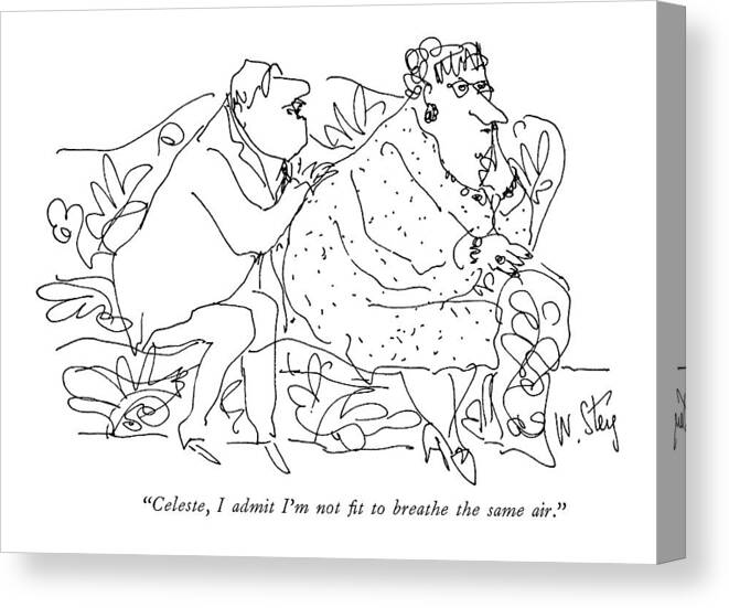 
 (man Talking To Fat Woman Sitting On Couch.) Relationships Canvas Print featuring the drawing Celeste, I Admit I'm Not Fit To Breathe The Same by William Steig