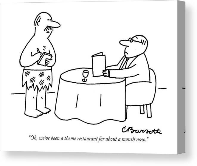 Restaurants - General Canvas Print featuring the drawing Oh, We've Been A Theme Restaurant by Charles Barsotti