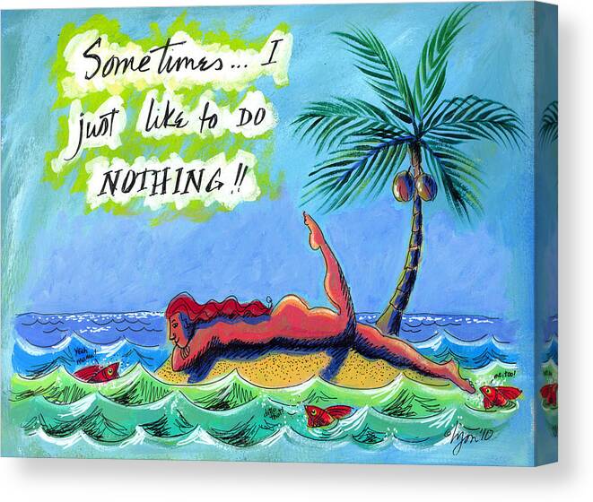 Lazy Day Canvas Print featuring the painting Sometimes I Just Like to Do Nothing Painting 43 by Angela Treat Lyon