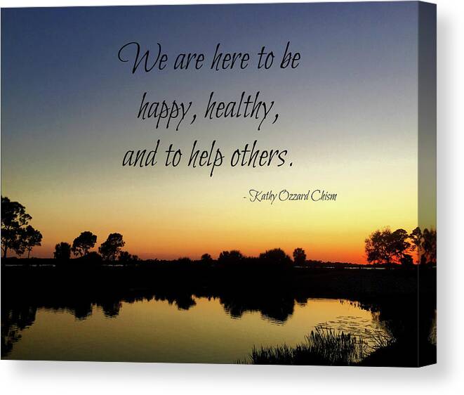 Quote Canvas Print featuring the photograph Why We Are Here by Kathy Ozzard Chism