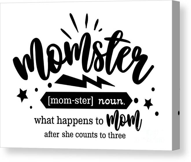 Momster Funny Mom Gift For Mother Quote Canvas Print / Canvas Art by Funny  Gift Ideas - Fine Art America