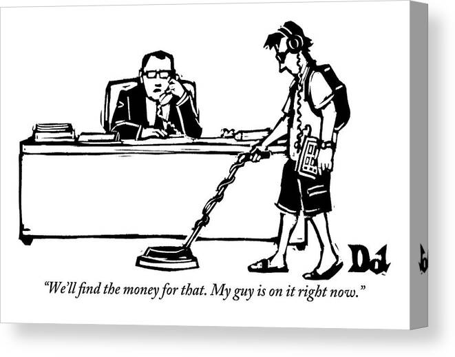 Money Canvas Print featuring the drawing A Businessman Is Speaking On The Phone by Drew Dernavich