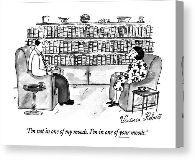 

 Husband Says To Wife As They Sit In The Library. 
Marriage Canvas Print featuring the drawing I'm Not In One Of My Moods. I'm In One by Victoria Roberts