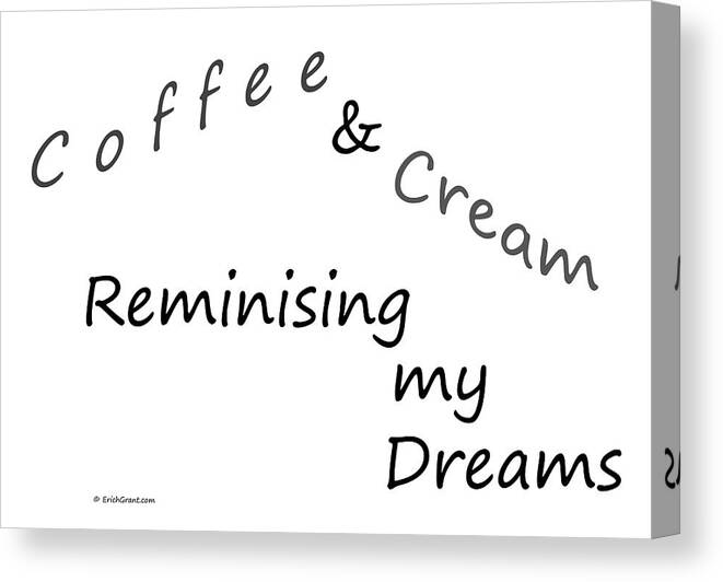 Coffee Canvas Print featuring the photograph Coffee and Cream Mug by Erich Grant