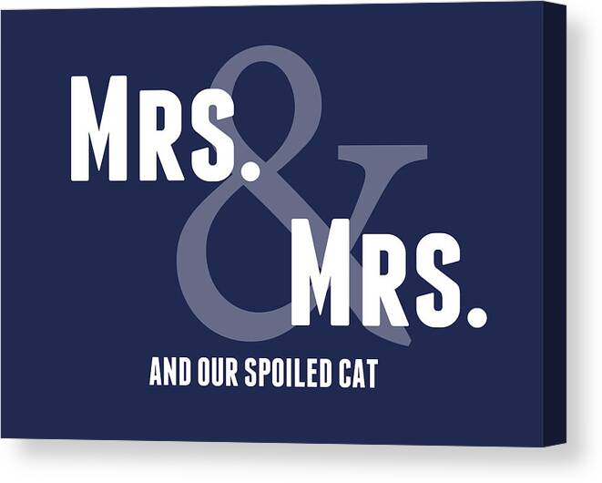 Mrs Canvas Print featuring the digital art Mrs and Mrs and Cat- Blue by Linda Woods