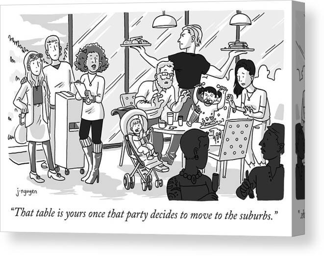 “that Table Is Yours Once That Party Decides To Move To The Suburbs.” Canvas Print featuring the drawing Once that party decides to move to the suburbs by Jeremy Nguyen