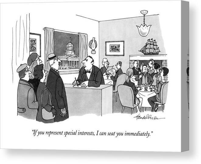 Restaurant Canvas Print featuring the drawing If You Represent Special Interests, I Can Seat by J. B. Handelsman