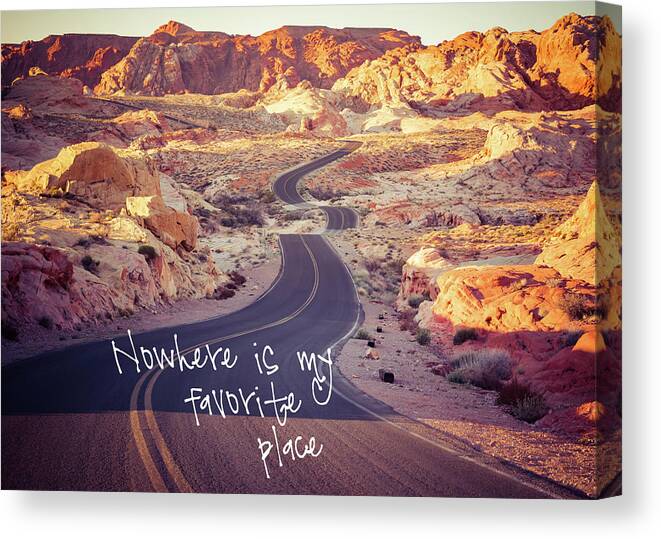 Valley Of Fire Canvas Print featuring the photograph Nowhere is my favorite place by Mary Hone