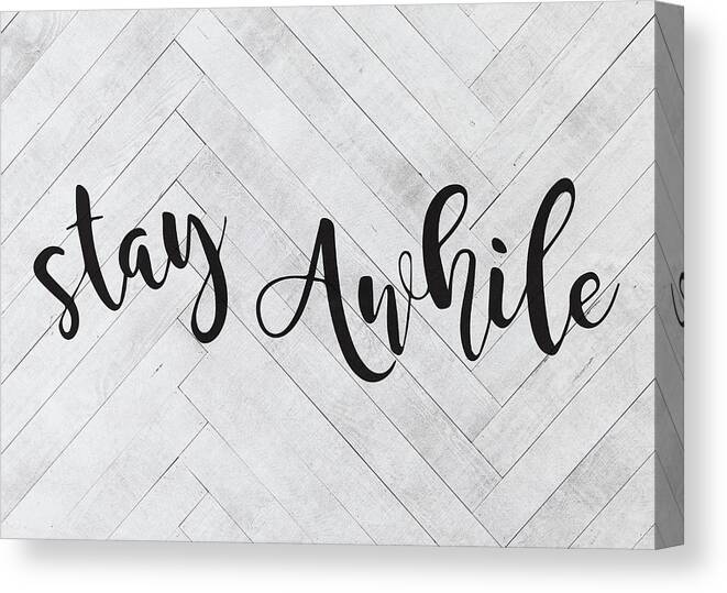 Stay Awhile Canvas Print featuring the photograph Stay Awhile Farmhouse Sign Script Vintage Farm Retro Typography by Design Turnpike