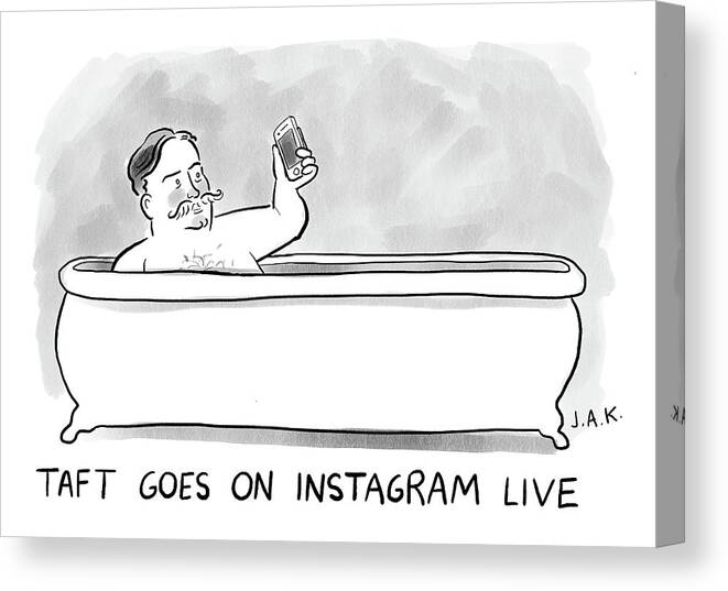 Taft Goes On Instagram Live Canvas Print featuring the drawing Taft Goes On Instagram by Jason Adam Katzenstein