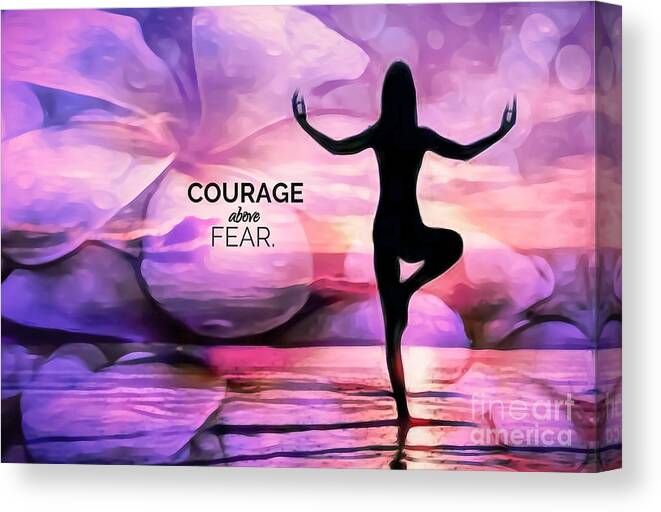 Courage Above Fear Canvas Print featuring the mixed media Courage Above Fear by Laurie's Intuitive