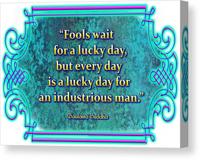 Quotation Canvas Print featuring the digital art Every Day is a Lucky Day by Alan Ackroyd