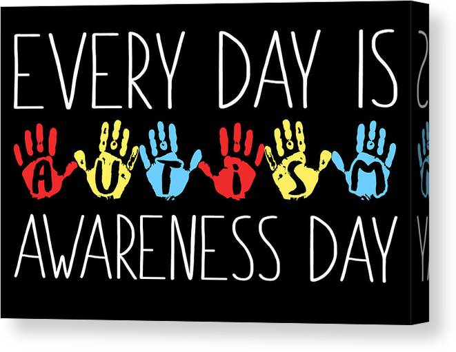 Autistic Canvas Print featuring the digital art Every Day Is Autism Awareness Day by Jacob Zelazny