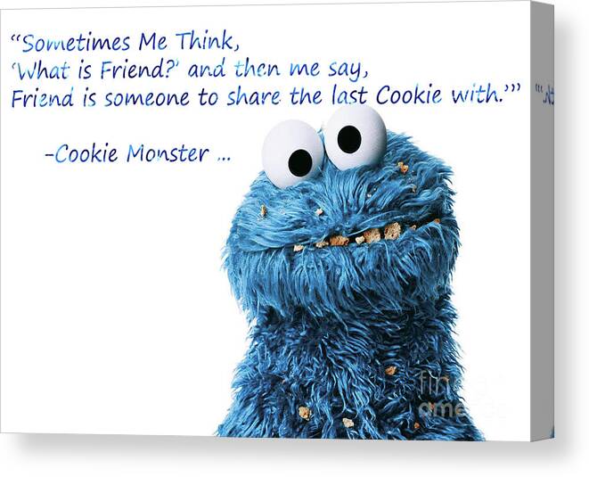 Friendship Is.. - Cookie Monster Cute Friendship Quotes.. 4 Canvas Print /  Canvas Art by Prar K Arts - Pixels