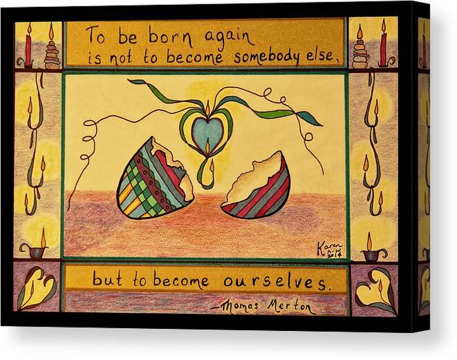 Easter Egg Canvas Print featuring the drawing To Become Ourselves by Karen Nice-Webb