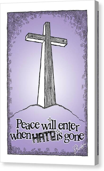 Christian Canvas Print featuring the digital art Peace will enter when hate is gone by Jerry Ruffin