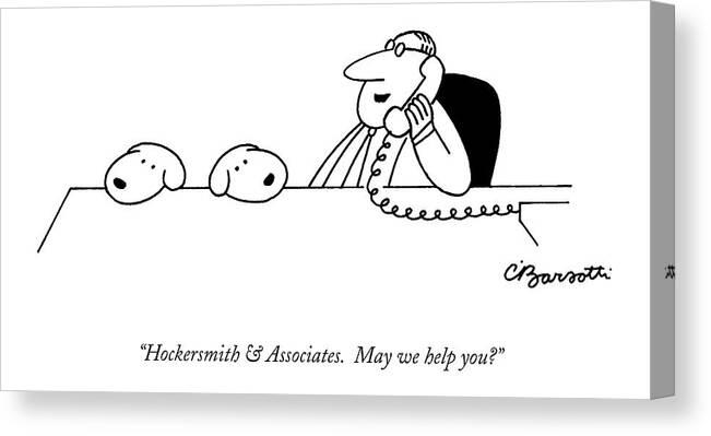 Business Canvas Print featuring the drawing Hockersmith & Associates. May We Help You? by Charles Barsotti