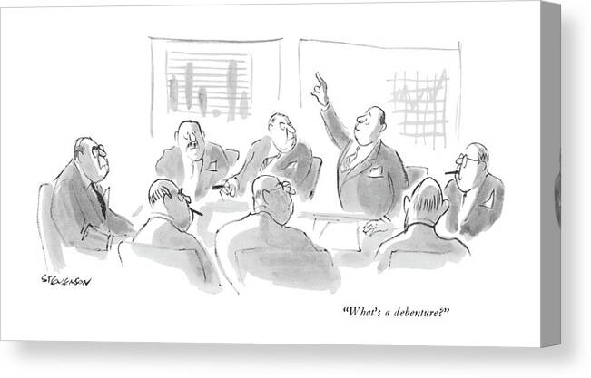 
 Man Raises His Hand At A Board Meeting.
Business Canvas Print featuring the drawing What's A Debenture? by James Stevenson