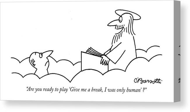 Heaven Canvas Print featuring the drawing Are You Ready To Play 'give Me A Break by Charles Barsotti