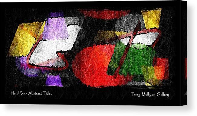 Hard Canvas Print featuring the digital art Hard Rock Abstract Titled by Terry Mulligan