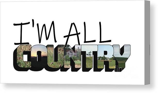 I'm All Country Canvas Print featuring the photograph I'm All Country Big Letter by Colleen Cornelius