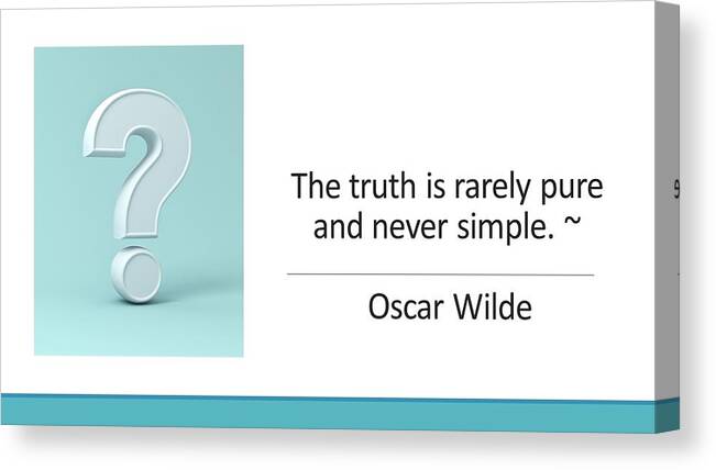 Truth Canvas Print featuring the mixed media Truth is rarely pure and never simple by Nancy Ayanna Wyatt