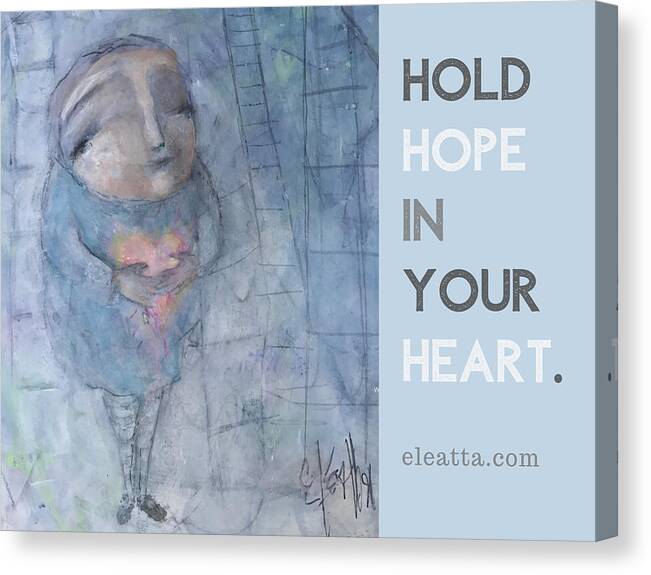 Unique Canvas Print featuring the mixed media Hold Onto Hope #2 by Eleatta Diver