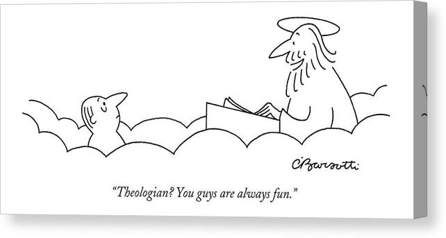 Death Religion 

(st. Peter To Man Entering Heaven. ) 120227 Cba Charles Barsotti Canvas Print featuring the drawing Theologian? You Guys Are Always Fun by Charles Barsotti
