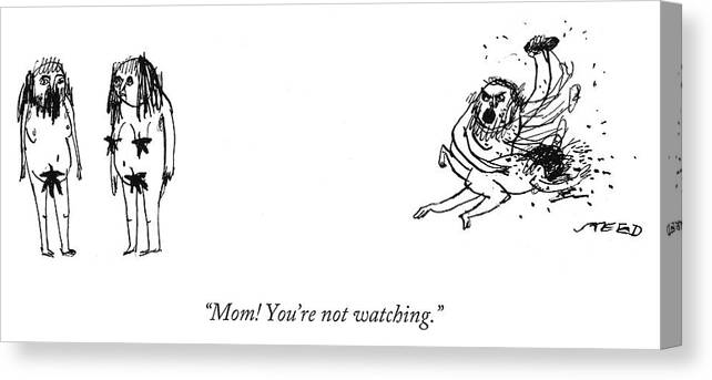 Man Canvas Print featuring the drawing Mom You're not watching by Edward Steed