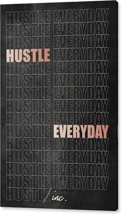  Canvas Print featuring the digital art Hustle Everyday by Hustlinc