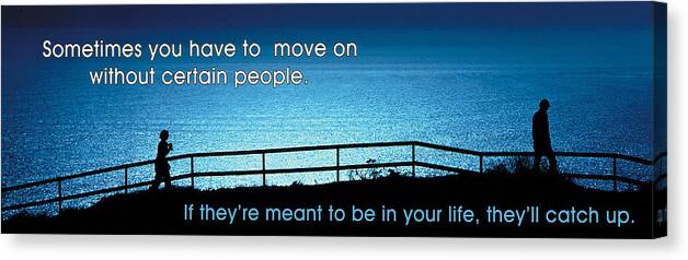 Quotation Canvas Print featuring the photograph Move On by Mike Flynn