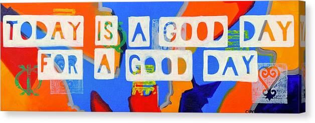  Canvas Print featuring the painting Today is a good day by Clayton Singleton